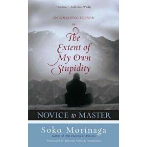Novice to Master: An Ongoing Lesson in the Extent of My Own Stupidity, Paperback - Soko Morinaga imagine