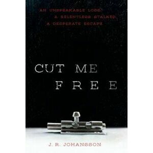 Cut Me Free, Paperback - J. R. Johansson imagine