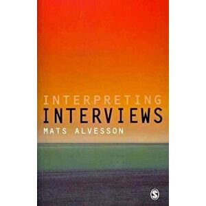 Interpreting Interviews, Paperback - Mats Alvesson imagine
