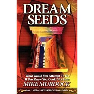 Dream Seeds, Paperback - Mike Murdoch imagine