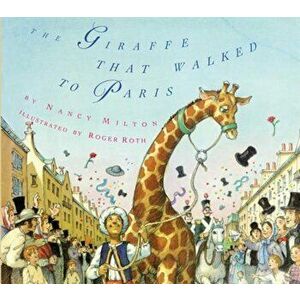 The Giraffe That Walked to Paris, Hardcover - Nancy Milton imagine