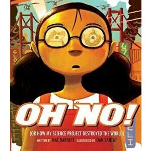 Oh No!: Or How My Science Project Destroyed the World, Hardcover - Mac Barnett imagine