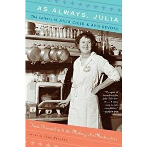 As Always, Julia: The Letters of Julia Child and Avis Devoto, Paperback - Joan Reardon imagine