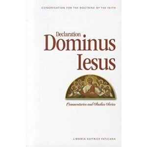 Declaration Dominus Iesus: Congregation for the Doctrine of the Faith, Paperback - Angelo Amato imagine