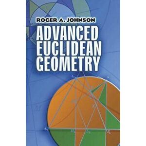 Advanced Euclidean Geometry, Paperback - Roger a. Johnson imagine
