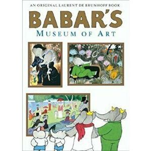 Babar's Museum of Art, Hardcover - Laurent de Brunhoff imagine