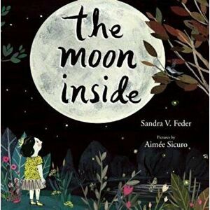 The Moon Inside, Hardcover - Sandra V. Feder imagine