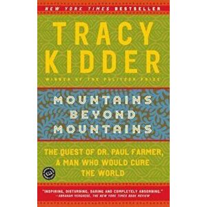 Mountains Beyond Mountains, Paperback - Tracy Kidder imagine