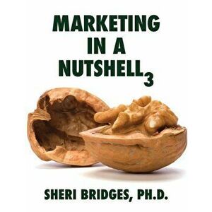 Marketing in a Nutshell 3, Paperback - Sheri Bridges imagine