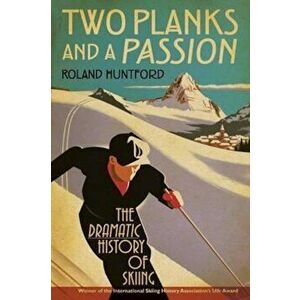 Two Planks and a Passion, Paperback - Roland Huntford imagine