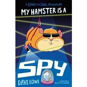 My Hamster is a Spy, Paperback - Dave Lowe imagine