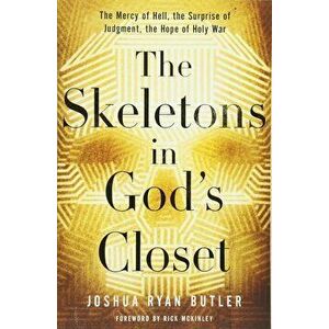 The Skeletons in God's Closet: The Mercy of Hell, the Surprise of Judgment, the Hope of Holy War, Paperback - Joshua Ryan Butler imagine