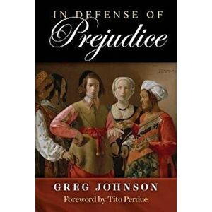 In Defense of Prejudice, Paperback - Greg Johnson imagine