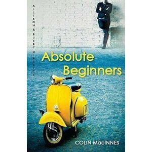 Absolute Beginners, Paperback - Colin MacInnes imagine