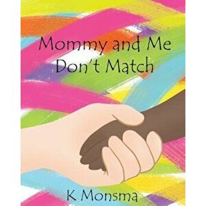 Mommy and Me Don't Match, Paperback - K. Monsma imagine