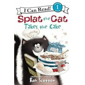 Splat the Cat Takes the Cake, Paperback - Rob Scotton imagine