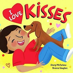 I Love Kisses, Hardcover - Sheryl McFarlane imagine