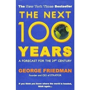 The Next 100 Years - George Friedman imagine