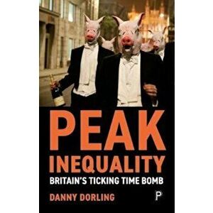 Peak Inequality, Paperback - Danny Dorling imagine
