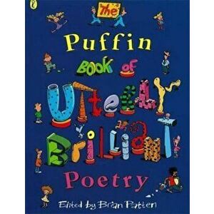 Puffin Book of Utterly Brilliant Poetry, Paperback - Brian Patten imagine