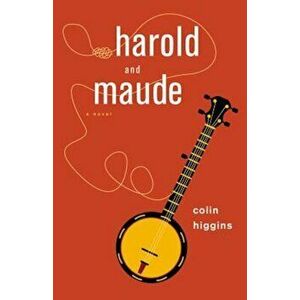 Harold and Maude, Paperback - Colin Higgins imagine