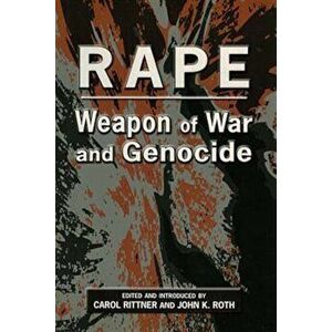 Rape: Weapon of War and Genocide, Paperback - Carol Rittner imagine
