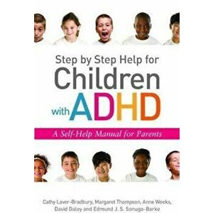 Step by Step Help for Children with ADHD, Paperback - Cathy Laver-Bradbury imagine