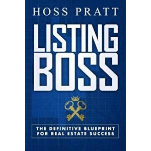 Listing Boss: The Definitive Blueprint for Real Estate Success, Paperback - Hoss Pratt imagine
