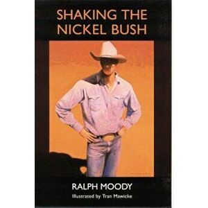 Shaking the Nickel Bush, Paperback - Ralph Moody imagine