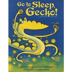 Go to Sleep, Gecko!: A Balinese Folktale, Paperback - Margaret Read MacDonald imagine