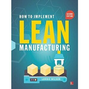 How to Implement Lean Manufacturing, Second Edition, Hardcover - Lonnie Wilson imagine