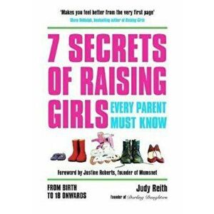 7 Secrets of Raising Girls Every Parent Must Know, Paperback - Judy Reith imagine