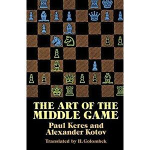 Art of the Middle Game, Paperback - Paul Keres imagine