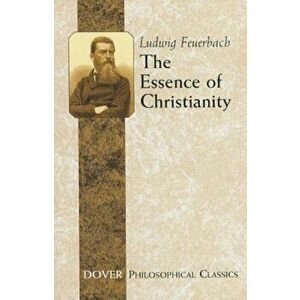 The Essence of Christianity, Paperback - Ludwig Feuerbach imagine