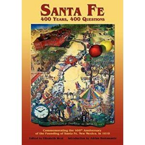 Santa Fe: 400 Years, 400 Questions, Paperback - Elizabeth West imagine