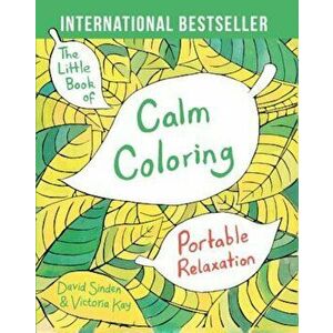 The Little Book of Calm Coloring: Portable Relaxation, Paperback - David Sinden imagine
