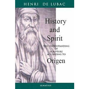 History and Spirit: The Understanding of Scripture According to Origen, Paperback - Henri de Lubac imagine