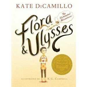 Flora and Ulysses: The Illuminated Adventures, Hardcover - Kate DiCamillo imagine