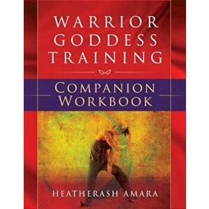 Warrior Goddess Training, Paperback - HeatherAsh Amara imagine