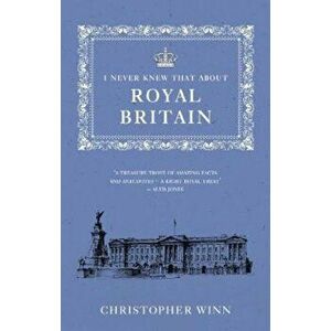 I Never Knew That About Royal Britain, Paperback - Christopher Winn imagine
