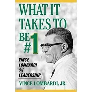 What It Takes to Be '1: Vince Lombardi on Leadership, Paperback - Vince Lombardi imagine