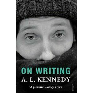 On Writing, Paperback - A L Kennedy imagine