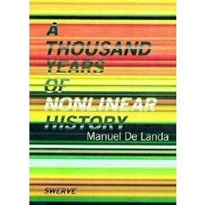 Thousand Years of Nonlinear History, Paperback - Manuel De Landa imagine