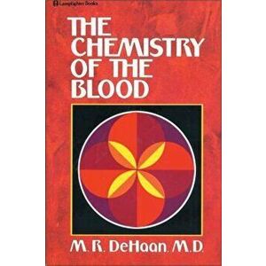 Chemistry of the Blood, Paperback - M. R. DeHaan imagine