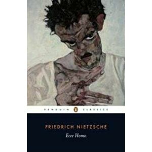 Ecce Homo: How One Becomes What One Is; Revised Edition, Paperback - Friedrich Wilhelm Nietzsche imagine