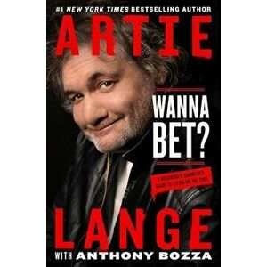 Wanna Bet': A Degenerate Gambler's Guide to Living on the Edge, Hardcover - Artie Lange imagine