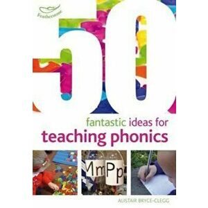 50 Fantastic ideas for teaching phonics, Paperback - Alistair Bryce Clegg imagine