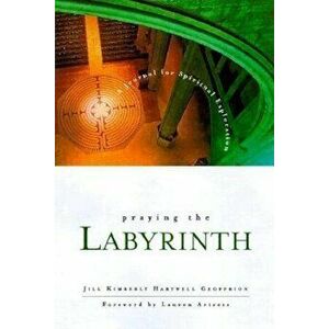 Praying the Labyrinth: A Journal for Spiritual Exploration, Paperback - Jill Kimberly Hartwell Geoffrion imagine