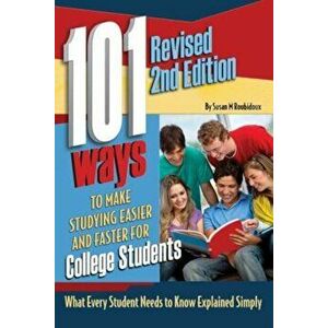 101 Ways to Make Studying Easier and Faster for College Students: What Every Student Needs to Know Explained Simply Revised 2nd Edition, Paperback - S imagine