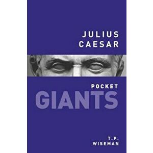 Julius Caesar: pocket GIANTS, Paperback - T.P. Wiseman imagine